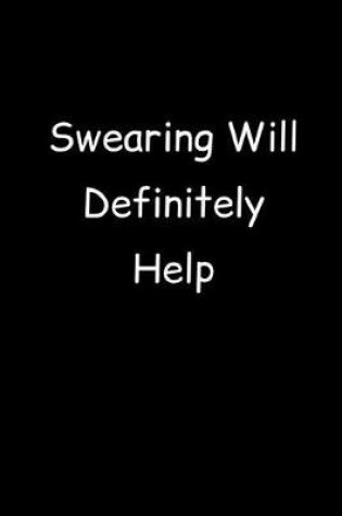 Cover of Swearing Will Definitely Help