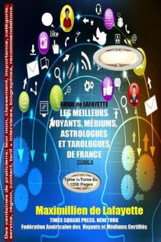 Cover of Tome 2 Guide De Lafayette: Les Meilleurs Voyants, Mediums, Astrologues Et Tarologues De France