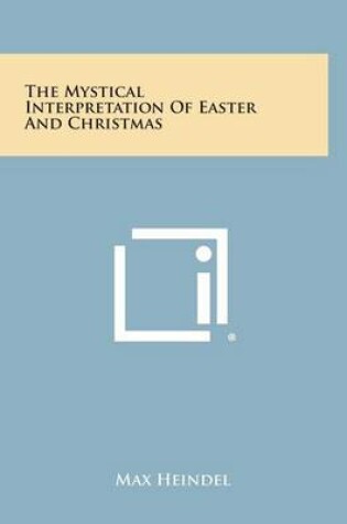 Cover of The Mystical Interpretation of Easter and Christmas