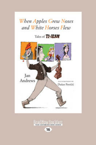 Cover of When Apples Grew Noses and White Horses Flew