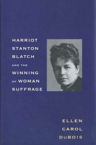 Cover of Harriot Stanton Blatch and the Winning of Woman Suffrage