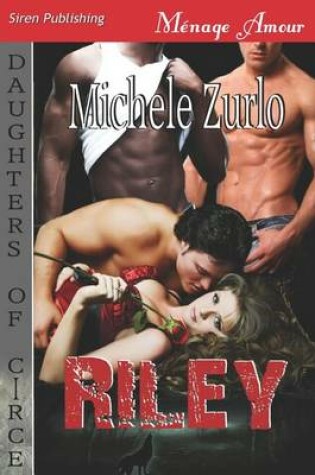 Cover of Riley [Daughters of Circe 3] (Siren Publishing Menage Amour)