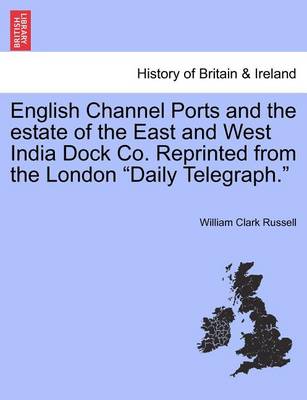 Book cover for English Channel Ports and the Estate of the East and West India Dock Co. Reprinted from the London "Daily Telegraph."