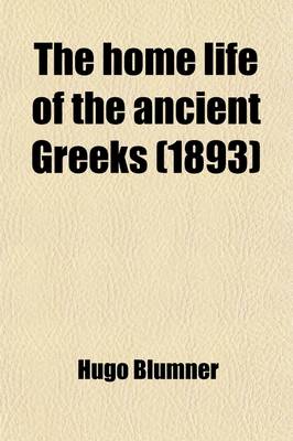 Book cover for The Home Life of the Ancient Greeks