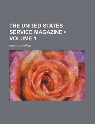 Book cover for The United States Service Magazine Volume 1