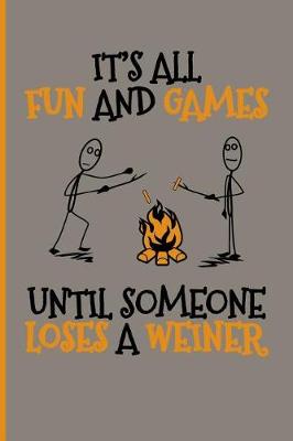 Book cover for It's All Fun and Games Until Someone Loses a Weiner