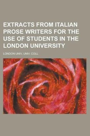 Cover of Extracts from Italian Prose Writers for the Use of Students in the London University