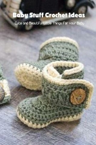 Cover of Baby Stuff Crochet Ideas