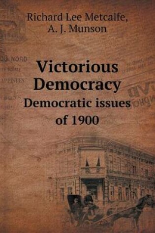 Cover of Victorious Democracy Democratic issues of 1900