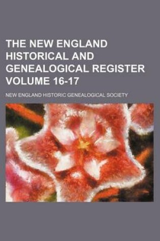 Cover of The New England Historical and Genealogical Register Volume 16-17