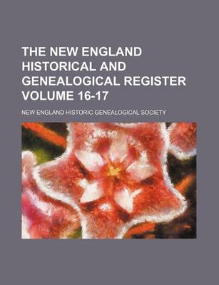 Book cover for The New England Historical and Genealogical Register Volume 16-17