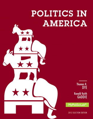 Book cover for Politics in America, 2012 Election Edition, Plus NEW MyPoliSciLab with Pearson eText -- Access Card Package
