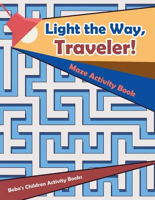 Book cover for Light the Way, Traveler! Maze Activity Book