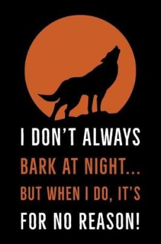 Cover of I Don't Always Bark At Night