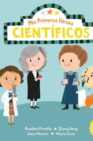 Cover of Mis primeros héroes: científicos / My First Heroes: Scientists