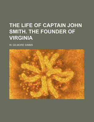 Book cover for The Life of Captain John Smith. the Founder of Virginia