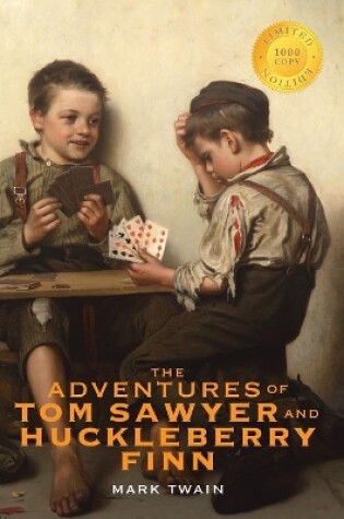 Cover of The Adventures of Tom Sawyer and Huckleberry Finn (1000 Copy Limited Edition)