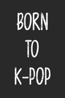 Book cover for Born To K-Pop