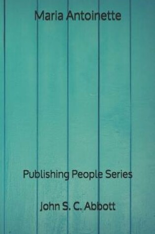 Cover of Maria Antoinette - Publishing People Series
