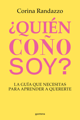 Cover of ¿Quién coño soy?: La guía que necesitas para aprender a quererte / Who the Hell Am I?: The Guide You Need to Learn to Love Yourself