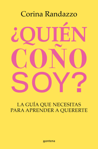 Book cover for ¿Quién coño soy?: La guía que necesitas para aprender a quererte / Who the Hell Am I?: The Guide You Need to Learn to Love Yourself