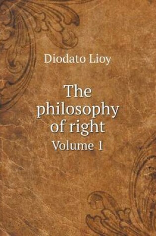 Cover of The philosophy of right Volume 1