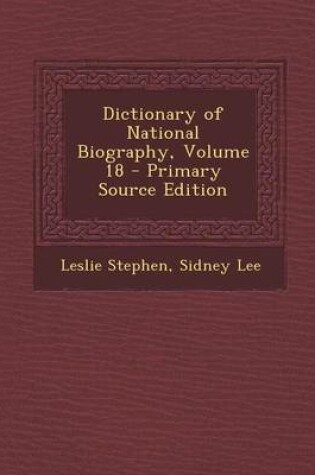 Cover of Dictionary of National Biography, Volume 18