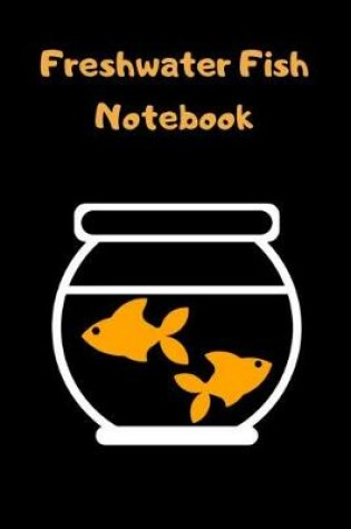 Cover of Freshwater Fish Notebook