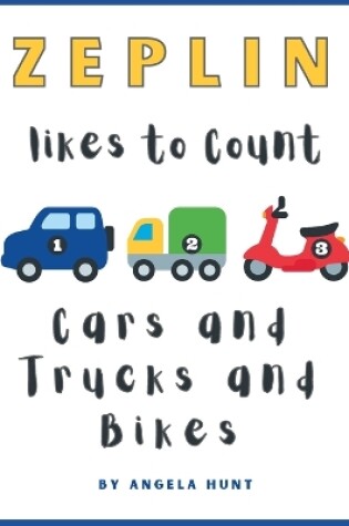 Cover of Zeplin Likes to Count Cars and Trucks and Bikes