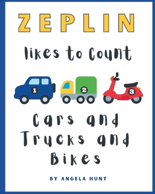 Book cover for Zeplin Likes to Count Cars and Trucks and Bikes