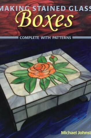 Cover of Making Stained Glass Boxes