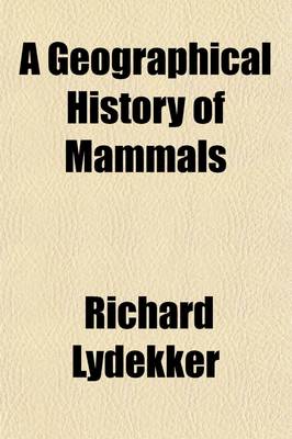 Book cover for A Geographical History of Mammals