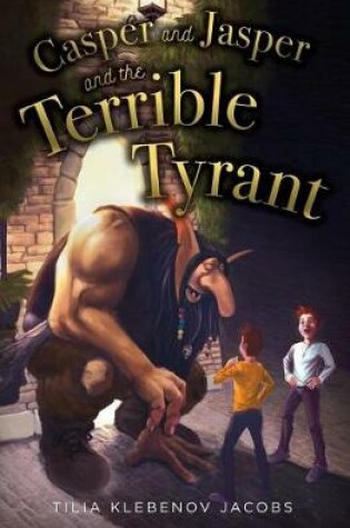 Cover of Casper and Jasper and the Terrible Tyrant