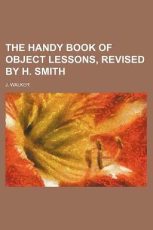 Cover of The Handy Book of Object Lessons, Revised by H. Smith