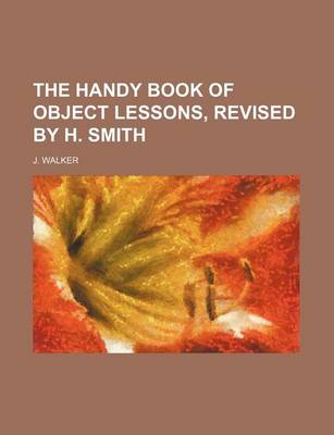 Book cover for The Handy Book of Object Lessons, Revised by H. Smith