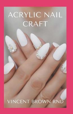 Book cover for Acrylic Nail Craft