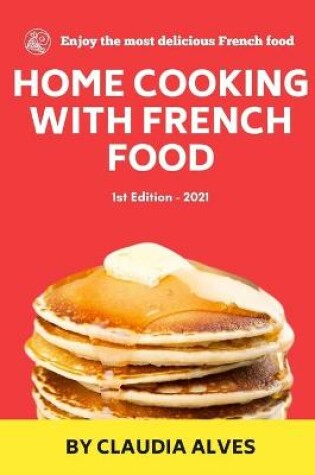 Cover of Home Cooking with French Food