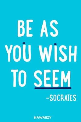 Book cover for Be as You Wish to Seem - Socrates
