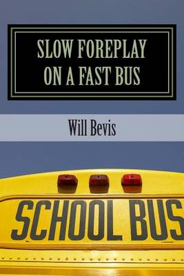 Book cover for Slow Foreplay on a Fast Bus