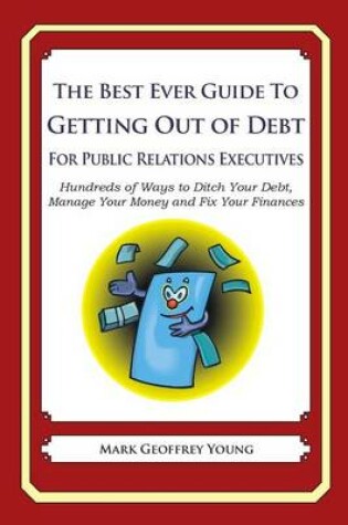 Cover of The Best Ever Guide to Getting Out of Debt for Public Relations Executives