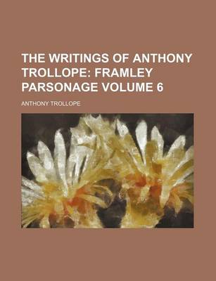 Book cover for The Writings of Anthony Trollope; Framley Parsonage Volume 6