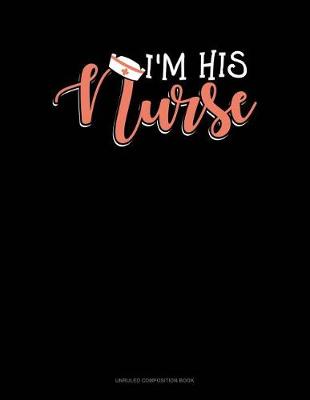 Cover of I'm His Nurse