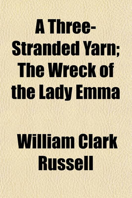 Book cover for A Three-Stranded Yarn; The Wreck of the Lady Emma