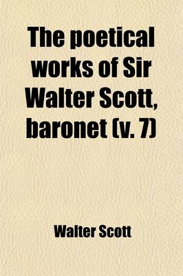 Book cover for The Poetical Works of Sir Walter Scott, Baronet Volume 7