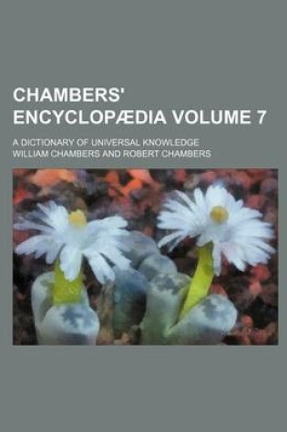 Cover of Chambers' Encyclopaedia Volume 7; A Dictionary of Universal Knowledge