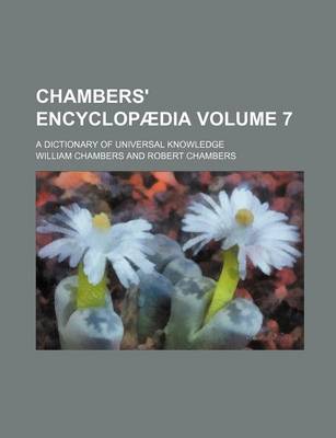 Book cover for Chambers' Encyclopaedia Volume 7; A Dictionary of Universal Knowledge