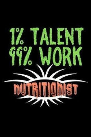 Cover of 1% talent. 99% work. Nutritionist