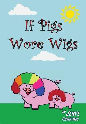 Book cover for If Pigs Wore Wigs