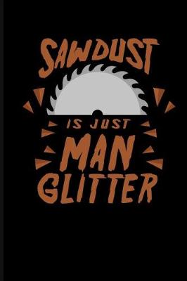 Book cover for Sawdust Is Just Man Glitter