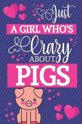 Cover of Just A Girl Who's Crazy About Pigs